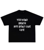 You Fear Death T-Shirt