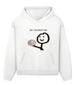 Hey You Drop This Hoodie